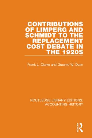 Contributions of Limperg and Schmidt to the Replacement Cost Debate in the 1920s de Graeme W. Dean