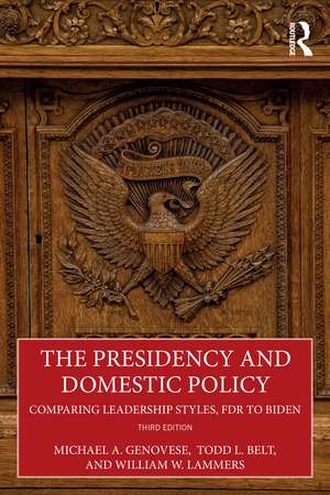 The Presidency and Domestic Policy: Comparing Leadership Styles, FDR to Biden de Michael A. Genovese