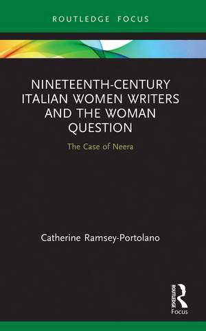 Nineteenth-Century Italian Women Writers and the Woman Question: The Case of Neera de Catherine Ramsey-Portolano