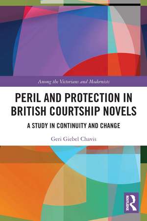 Peril and Protection in British Courtship Novels: A Study in Continuity and Change de Geri Chavis