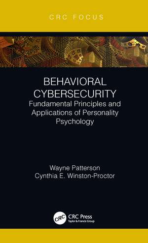 Behavioral Cybersecurity: Fundamental Principles and Applications of Personality Psychology de Wayne Patterson