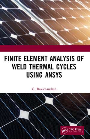 Finite Element Analysis of Weld Thermal Cycles Using ANSYS de G. Ravichandran