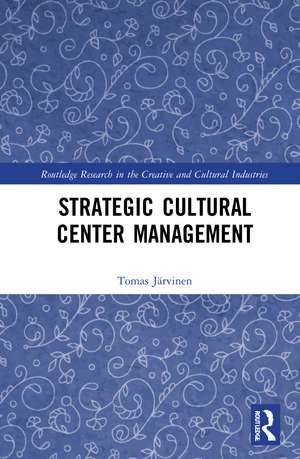 Strategic Cultural Center Management de Tomas Jarvinen