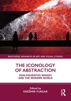 The Iconology of Abstraction: Non-figurative Images and the Modern World de Krešimir Purgar