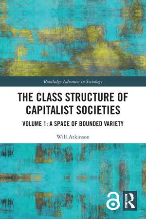 The Class Structure of Capitalist Societies: Volume 1: A Space of Bounded Variety de Will Atkinson