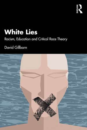 White Lies: Racism, Education and Critical Race Theory de David Gillborn