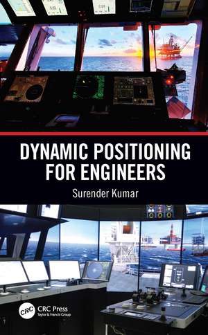 Dynamic Positioning for Engineers de Surender Kumar