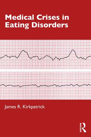 Medical Crises in Eating Disorders de James R. Kirkpatrick