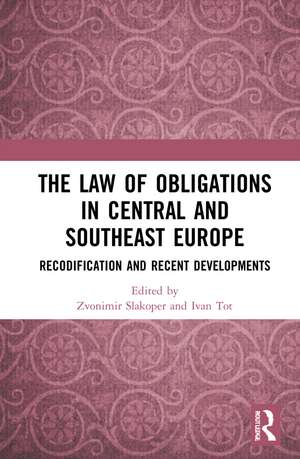 The Law of Obligations in Central and Southeast Europe: Recodification and Recent Developments de Zvonimir Slakoper