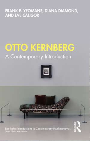 Otto Kernberg: A contemporary Introduction de Frank E. Yeomans