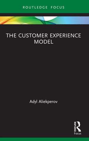 The Customer Experience Model de Adyl Aliekperov