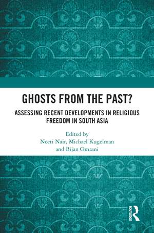 Ghosts From the Past?: Assessing Recent Developments in Religious Freedom in South Asia de Neeti Nair