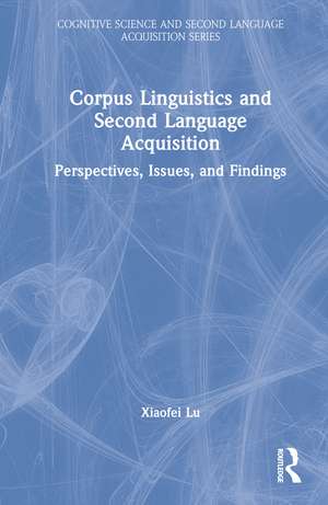 Corpus Linguistics and Second Language Acquisition: Perspectives, Issues, and Findings de Xiaofei Lu