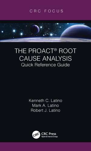 The PROACT® Root Cause Analysis: Quick Reference Guide de Kenneth C. Latino