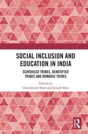 Social Inclusion and Education in India: Scheduled Tribes, Denotified Tribes and Nomadic Tribes de Ghanshyam Shah