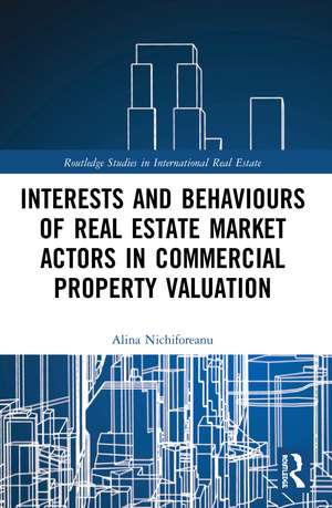 Interests and Behaviours of Real Estate Market Actors in Commercial Property Valuation de Alina Nichiforeanu