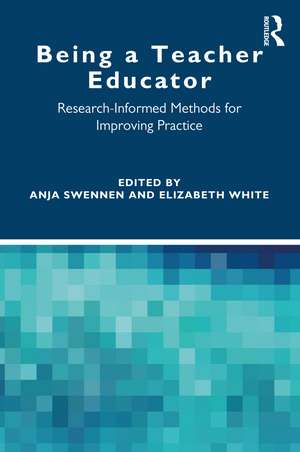 Being a Teacher Educator: Research-Informed Methods for Improving Practice de Anja Swennen