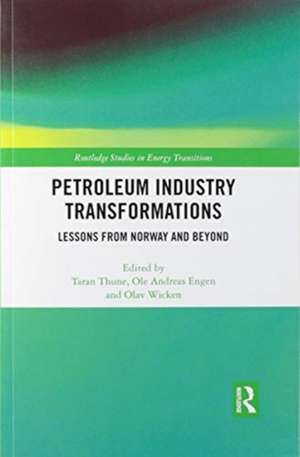 Petroleum Industry Transformations: Lessons from Norway and Beyond de Taran Thune