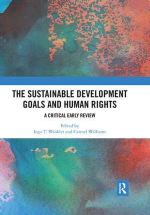 The Sustainable Development Goals and Human Rights: A Critical Early Review de Inga Winkler