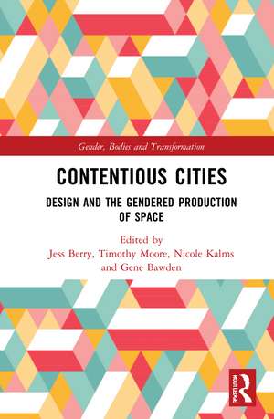 Contentious Cities: Design and the Gendered Production of Space de Jess Berry