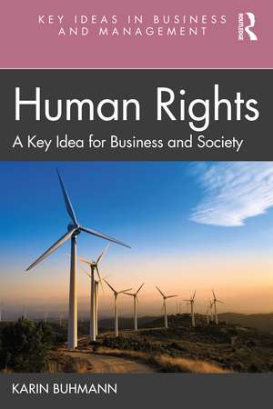 Human Rights: A Key Idea for Business and Society de Karin Buhmann