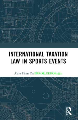 International Taxation Law in Sports Events de Alara Efsun Yazıcıoğlu