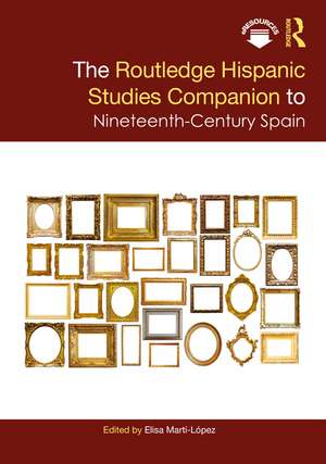 The Routledge Hispanic Studies Companion to Nineteenth-Century Spain de Elisa Martí-López