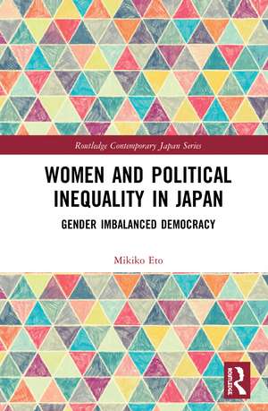 Women and Political Inequality in Japan: Gender Imbalanced Democracy de Mikiko Eto