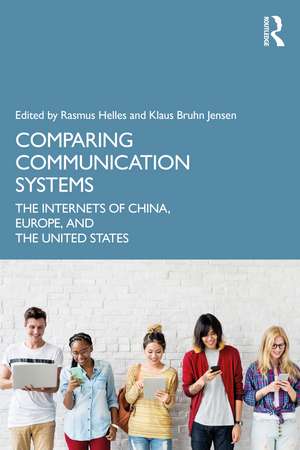 Comparing Communication Systems: The Internets of China, Europe, and the United States de Klaus Bruhn Jensen