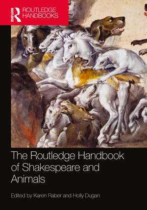 The Routledge Handbook of Shakespeare and Animals de Karen Raber