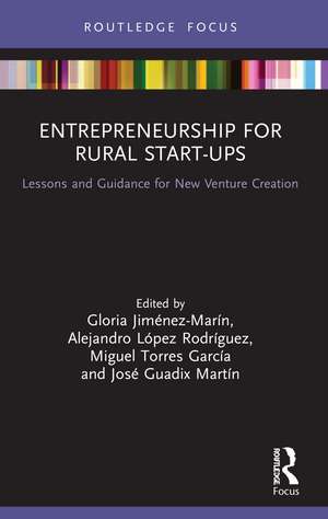 Entrepreneurship for Rural Start-ups: Lessons and Guidance for New Venture Creation de Gloria Jiménez-Marín