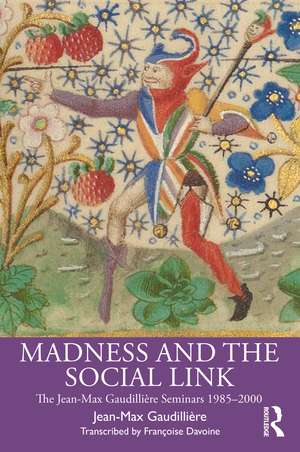 Madness and the Social Link: The Jean-Max Gaudillière Seminars 1985 – 2000 de Jean Max Gaudillière