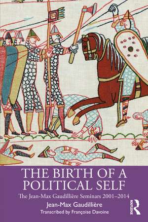 The Birth of a Political Self: The Jean-Max Gaudilliere Seminars 2001-2014 de Jean-Max Gaudillière