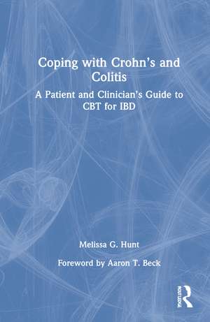 Coping with Crohn’s and Colitis: A Patient and Clinician’s Guide to CBT for IBD de Melissa G. Hunt