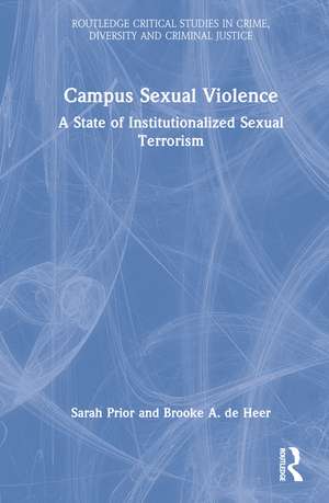 Campus Sexual Violence: A State of Institutionalized Sexual Terrorism de Sarah Prior