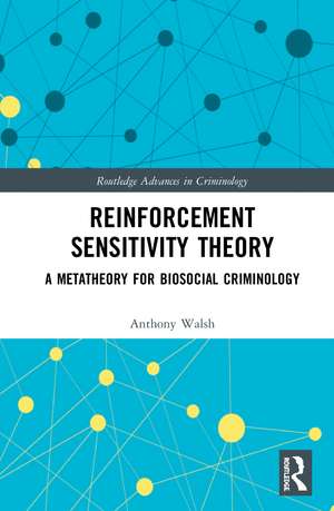 Reinforcement Sensitivity Theory: A Metatheory for Biosocial Criminology de Anthony Walsh