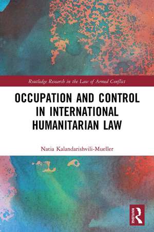 Occupation and Control in International Humanitarian Law de Natia Kalandarishvili-Mueller