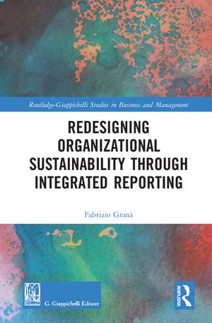 Redesigning Organizational Sustainability Through Integrated Reporting de Fabrizio Granà