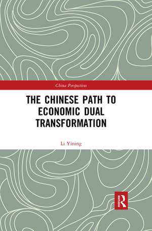 The Chinese Path to Economic Dual Transformation de Li Yining