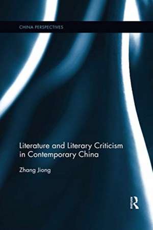 Literature and Literary Criticism in Contemporary China de Zhang Jiong