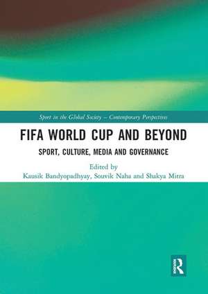 FIFA World Cup and Beyond: Sport, Culture, Media and Governance de Kausik Bandyopadhyay