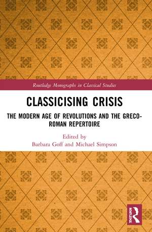 Classicising Crisis: The Modern Age of Revolutions and the Greco-Roman Repertoire de Barbara Goff