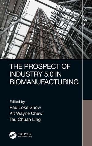 The Prospect of Industry 5.0 in Biomanufacturing de Pau Loke Show