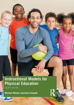 Instructional Models for Physical Education de Michael Metzler