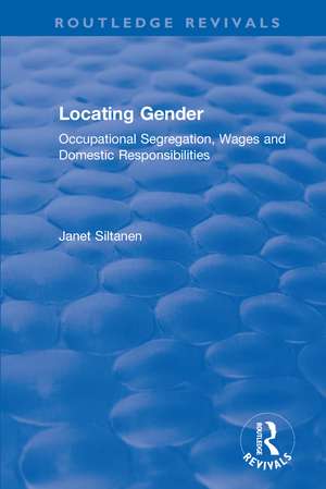 Locating Gender: Occupational Segregation, Wages and Domestic Responsibilities de Janet Siltanen