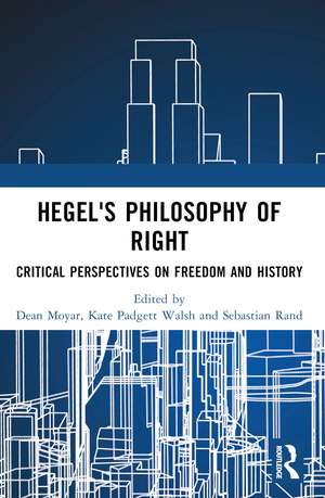 Hegel's Philosophy of Right: Critical Perspectives on Freedom and History de Dean Moyar