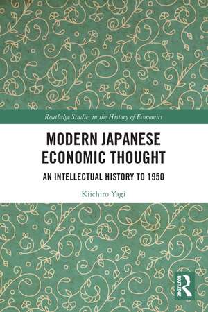 Modern Japanese Economic Thought: An Intellectual History to 1950 de Kiichiro Yagi