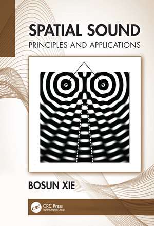 Spatial Sound: Principles and Applications de Bosun Xie