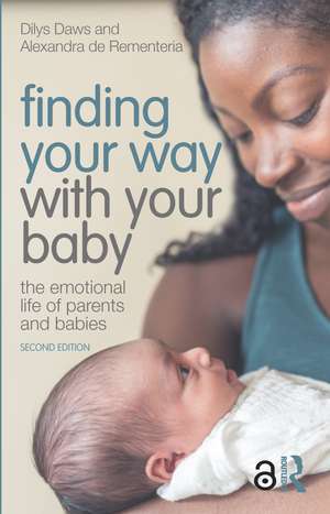 Finding Your Way with Your Baby: The Emotional Life of Parents and Babies de Dilys Daws