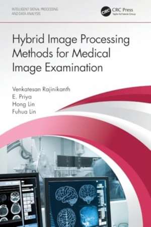 Hybrid Image Processing Methods for Medical Image Examination de Venkatesan Rajinikanth